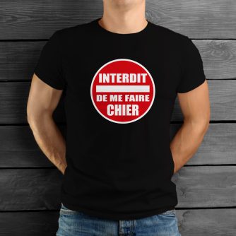 T-shirt "Interdit de me faire chier"