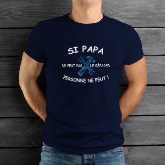 T-shirt "Si papa ne peut pas le réparer personne ne peut"