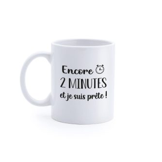Mug "2 minutes je suis prête"