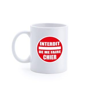 Mug "Interdit de me faire chier"