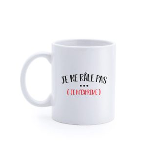 Mug "Je ne râle pas je m'exprime"