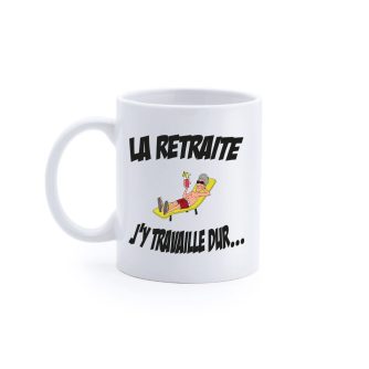 Mug "La retraite j'y travaille dur"