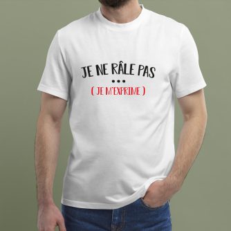 T-shirt "Je ne râle pas je m'exprime"