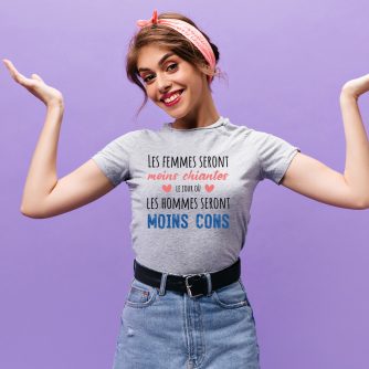 T-shirt "Les femmes seront moins chiantes quand les hommes seront moins cons"